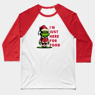 Festive Grinch Humor: 'I'm Just Here for Food' Christmas Funny Shirt Baseball T-Shirt